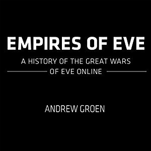Empires of Eve: A History of the Great Empires of Eve Online